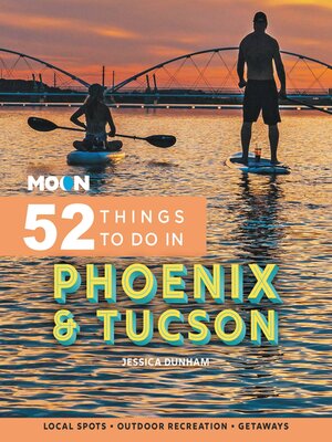 cover image of Moon 52 Things to Do in Phoenix & Tucson